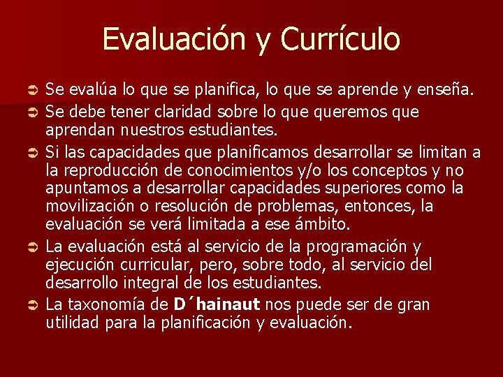 Evaluación y Currículo Ü Ü Ü Se evalúa lo que se planifica, lo que