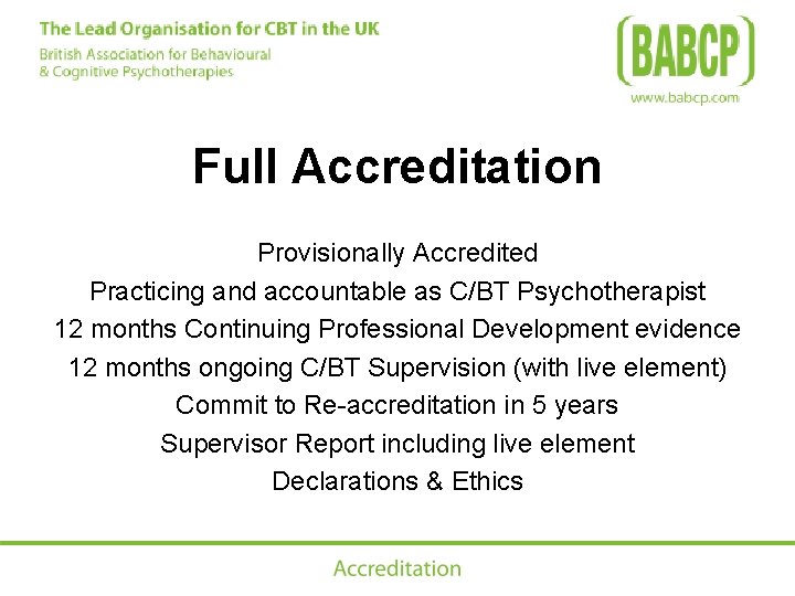 Full Accreditation Provisionally Accredited Practicing and accountable as C/BT Psychotherapist 12 months Continuing Professional
