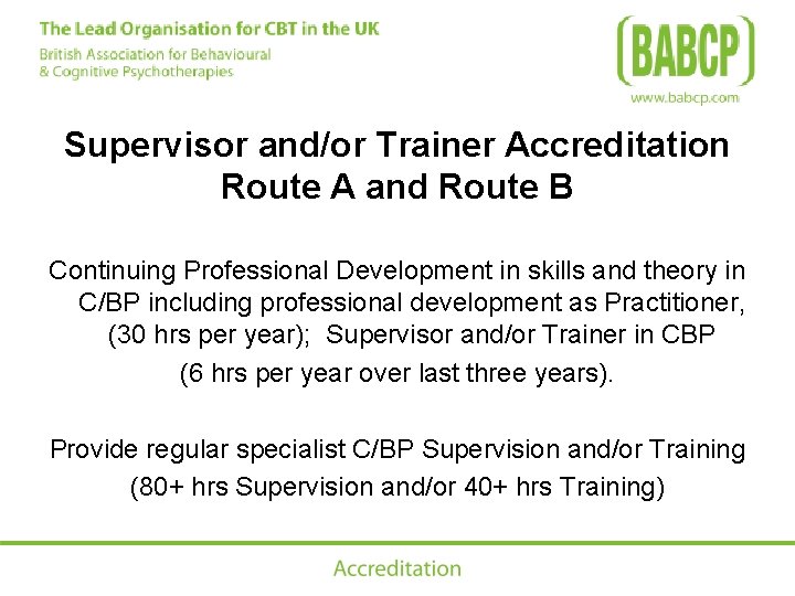 Supervisor and/or Trainer Accreditation Route A and Route B Continuing Professional Development in skills