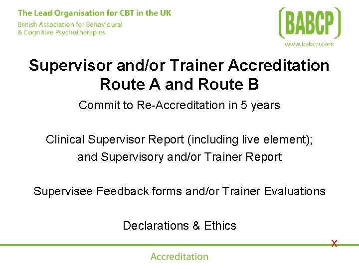 Supervisor and/or Trainer Accreditation Route A and Route B Commit to Re-Accreditation in 5