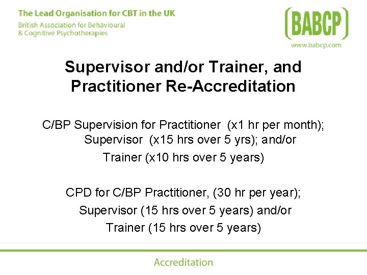 Supervisor and/or Trainer, and Practitioner Re-Accreditation C/BP Supervision for Practitioner (x 1 hr per