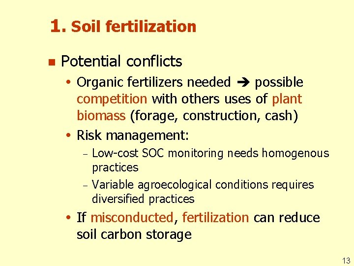 1. Soil fertilization n Potential conflicts Organic fertilizers needed possible competition with others uses