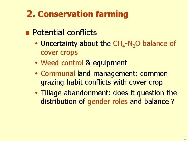 2. Conservation farming n Potential conflicts Uncertainty about the CH 4 -N 2 O