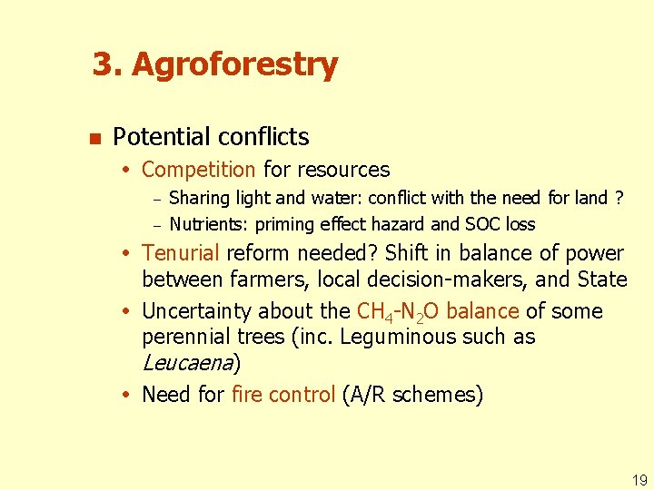 3. Agroforestry n Potential conflicts Competition for resources – – Sharing light and water: