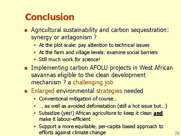 Conclusion n Agricultural sustainability and carbon sequestration: synergy or antagonism ? At the plot