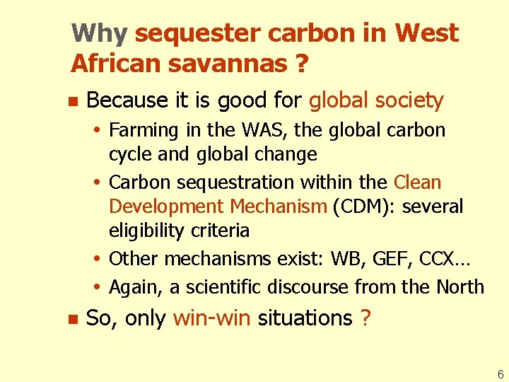 Why sequester carbon in West African savannas ? n Because it is good for