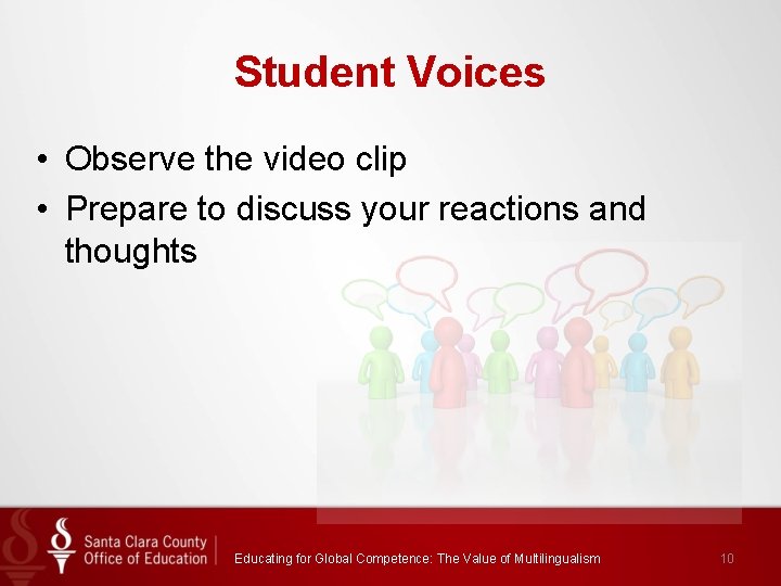 Student Voices • Observe the video clip • Prepare to discuss your reactions and