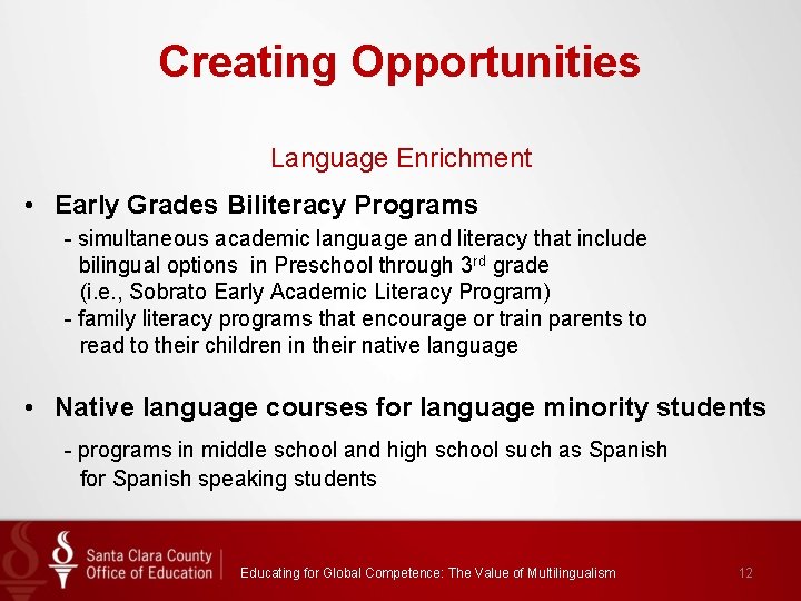 Creating Opportunities Language Enrichment • Early Grades Biliteracy Programs - simultaneous academic language and