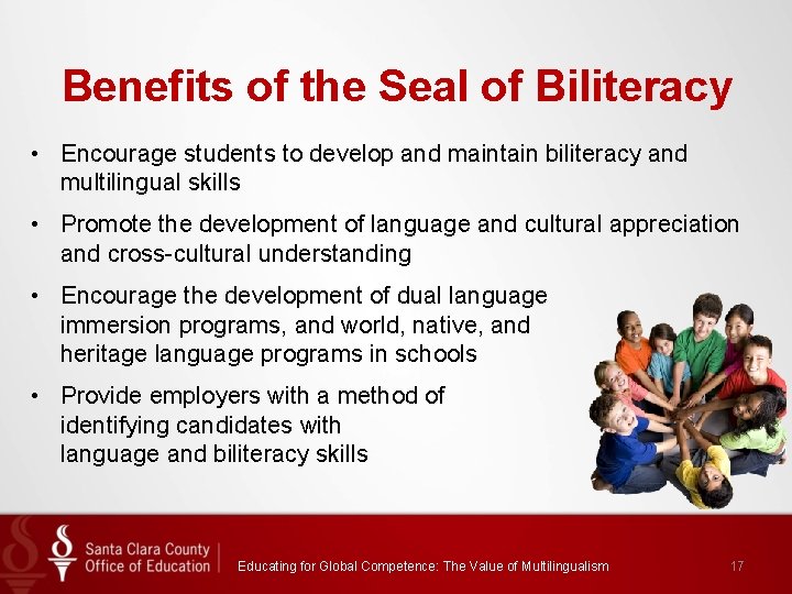 Benefits of the Seal of Biliteracy • Encourage students to develop and maintain biliteracy