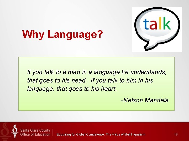 Why Language? If you talk to a man in a language he understands, that