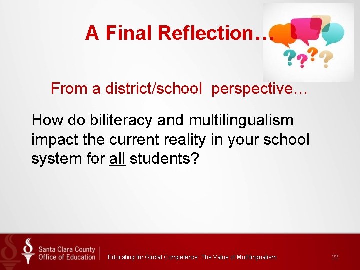 A Final Reflection… From a district/school perspective… How do biliteracy and multilingualism impact the