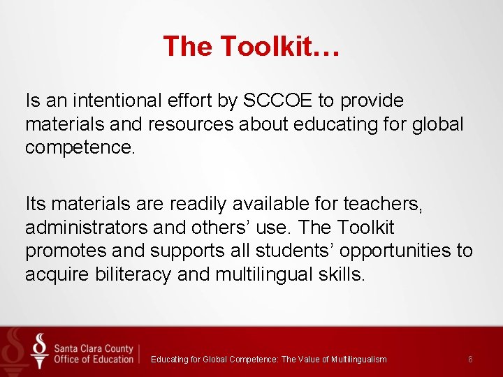 The Toolkit… Is an intentional effort by SCCOE to provide materials and resources about