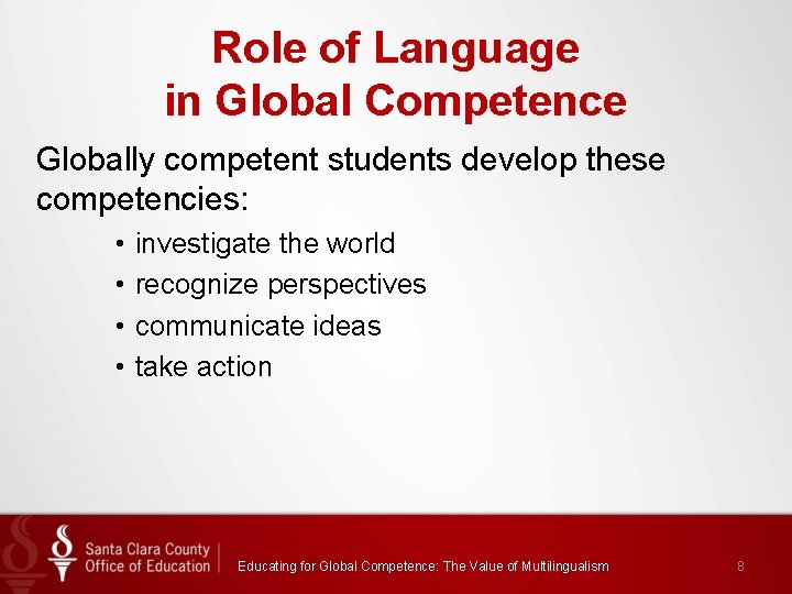 Role of Language in Global Competence Globally competent students develop these competencies: • •