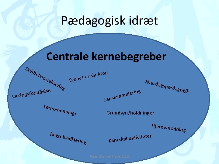 Pædagogisk idræt Centrale kernebegreber Do c ia lis bbe ltso tåelse ringsfors eri krop