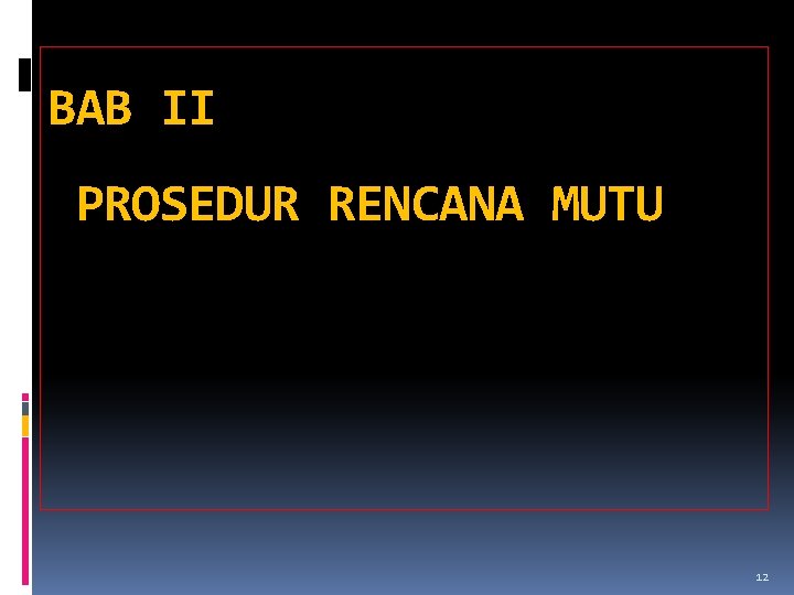 BAB II PROSEDUR RENCANA MUTU 12 