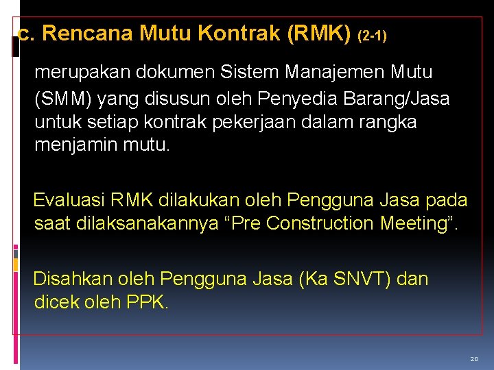 c. Rencana Mutu Kontrak (RMK) (2 -1) merupakan dokumen Sistem Manajemen Mutu (SMM) yang