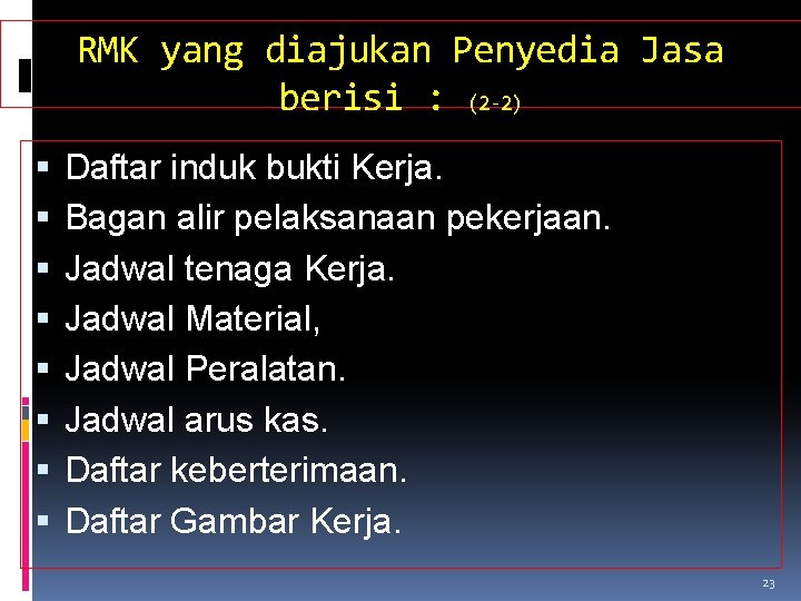 RMK yang diajukan Penyedia Jasa berisi : (2 -2) Daftar induk bukti Kerja. Bagan