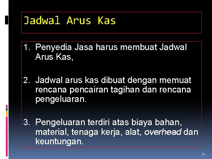 Jadwal Arus Kas 1. Penyedia Jasa harus membuat Jadwal Arus Kas, 2. Jadwal arus