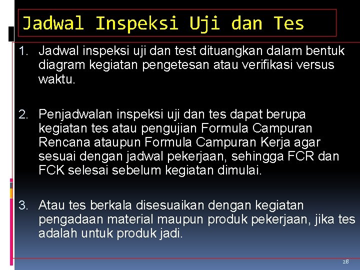 Jadwal Inspeksi Uji dan Tes 1. Jadwal inspeksi uji dan test dituangkan dalam bentuk