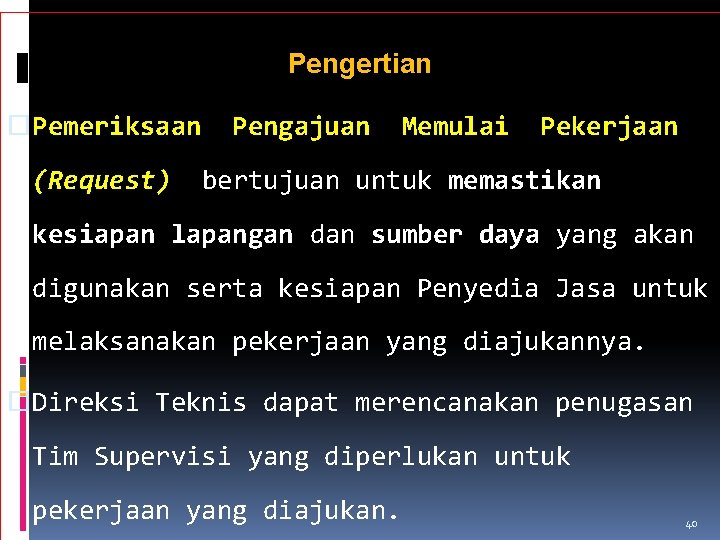 Pengertian Pemeriksaan (Request) Pengajuan Memulai Pekerjaan bertujuan untuk memastikan kesiapan lapangan dan sumber daya