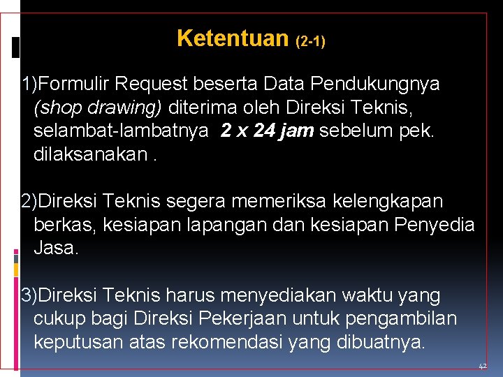 . Ketentuan (2 -1) 1)Formulir Request beserta Data Pendukungnya (shop drawing) diterima oleh Direksi