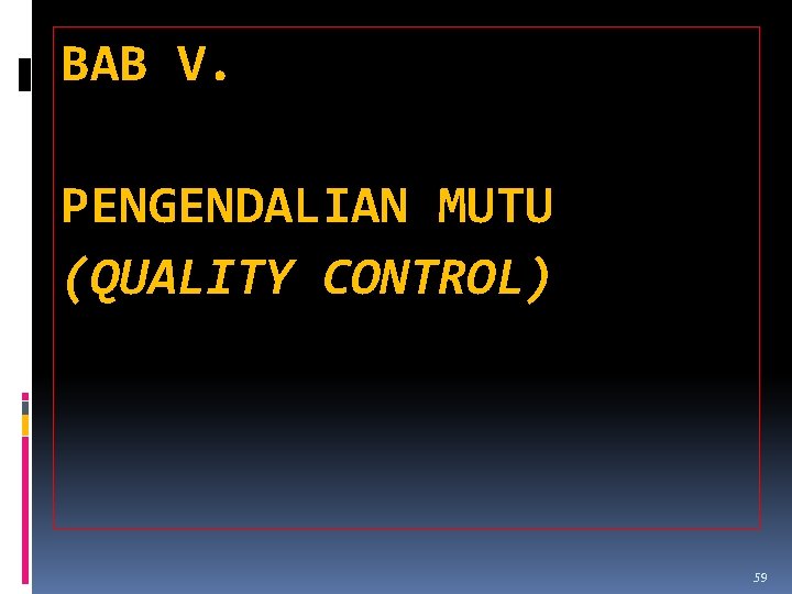 BAB V. PENGENDALIAN MUTU (QUALITY CONTROL) 59 