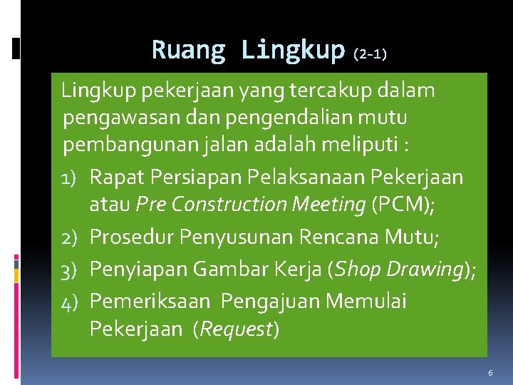 Ruang Lingkup (2 -1) Lingkup pekerjaan yang tercakup dalam pengawasan dan pengendalian mutu pembangunan