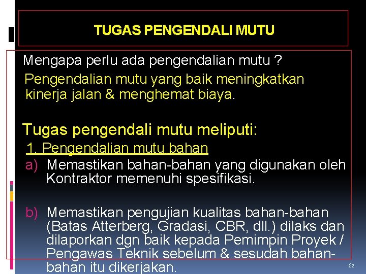 TUGAS PENGENDALI MUTU Mengapa perlu ada pengendalian mutu ? Pengendalian mutu yang baik meningkatkan