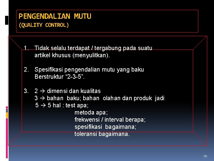 PENGENDALIAN MUTU (QUALITY CONTROL) 1. Tidak selalu terdapat / tergabung pada suatu artikel khusus