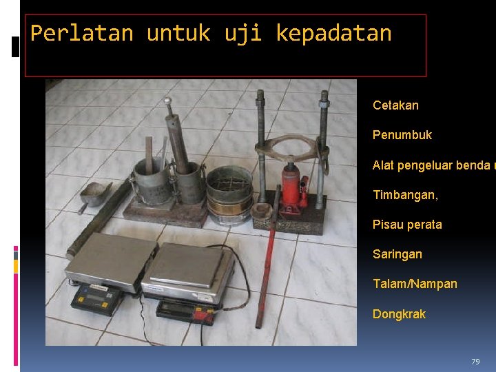 Perlatan untuk uji kepadatan Cetakan Penumbuk Alat pengeluar benda u Timbangan, Pisau perata Saringan