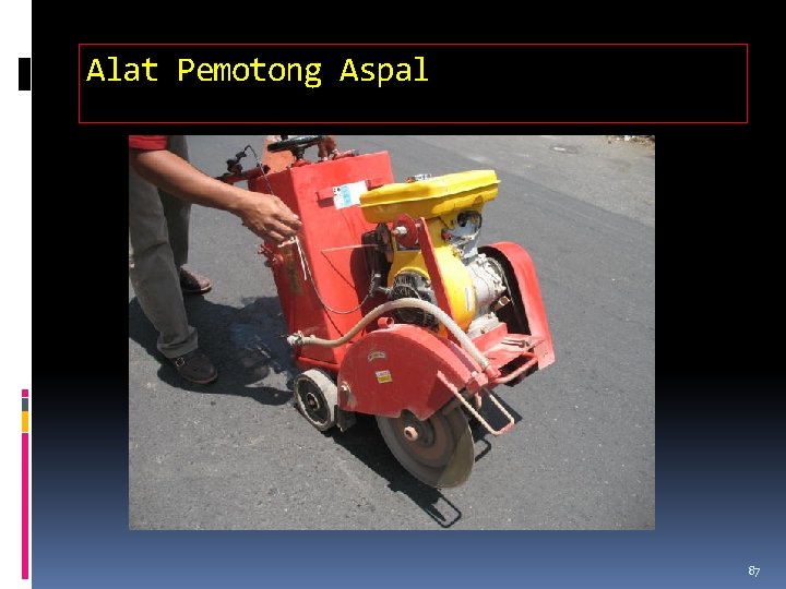 Alat Pemotong Aspal 87 