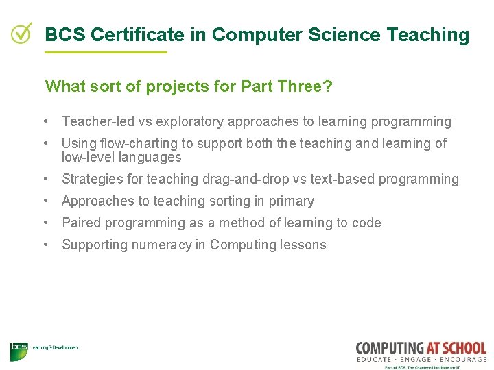 BCS Certificate in Computer Science Teaching What sort of projects for Part Three? •