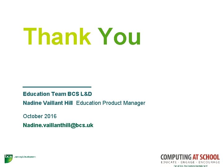 Thank You Education Team BCS L&D Nadine Vaillant Hill Education Product Manager October 2016