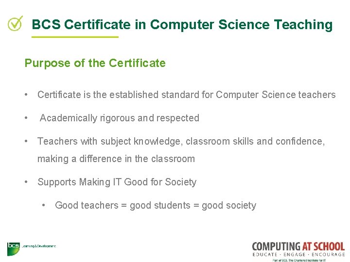 BCS Certificate in Computer Science Teaching Purpose of the Certificate • Certificate is the