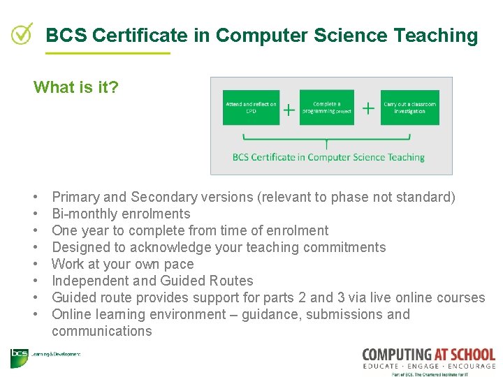 BCS Certificate in Computer Science Teaching What is it? • • Primary and Secondary
