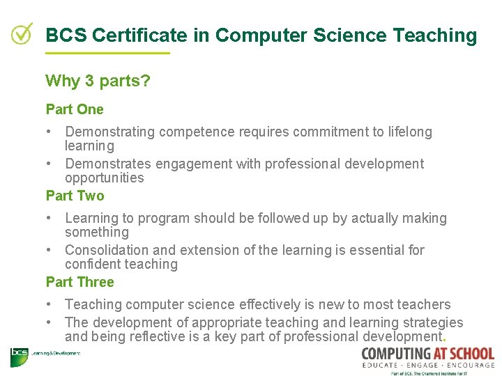 BCS Certificate in Computer Science Teaching Why 3 parts? Part One • Demonstrating competence