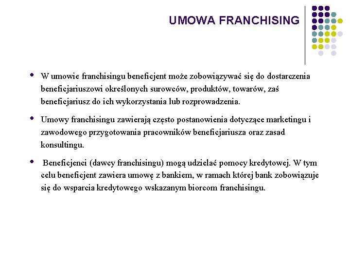 UMOWA FRANCHISING • W umowie franchisingu beneficjent może zobowiązywać się do dostarczenia beneficjariuszowi określonych