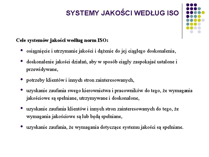 SYSTEMY JAKOŚCI WEDŁUG ISO Cele systemów jakości według norm ISO: • • osiągnięcie i