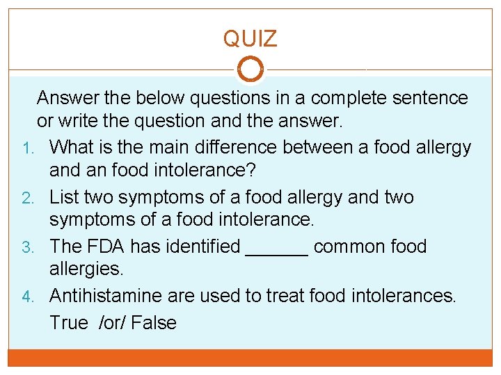 QUIZ Answer the below questions in a complete sentence or write the question and