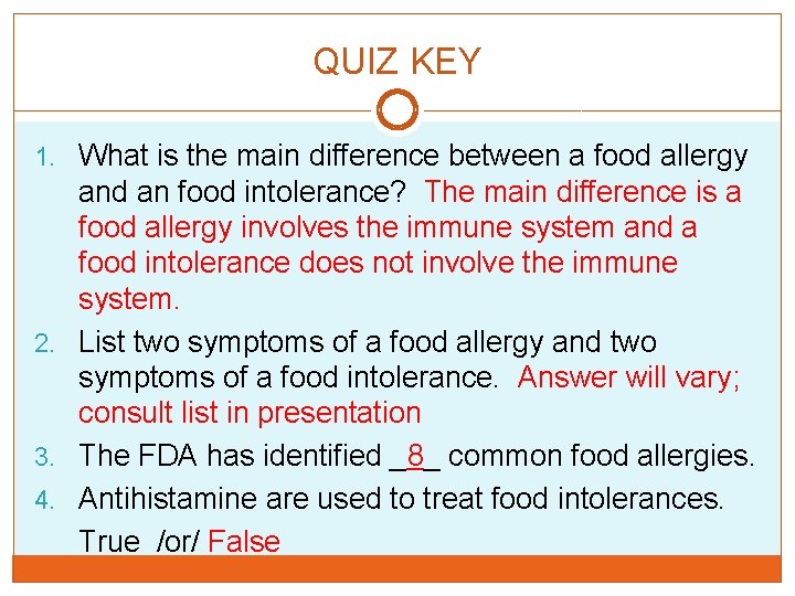 QUIZ KEY 1. What is the main difference between a food allergy and an