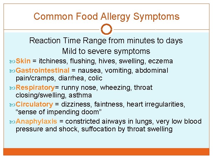 Common Food Allergy Symptoms Reaction Time Range from minutes to days Mild to severe