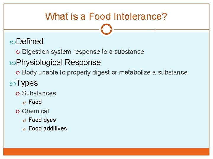 What is a Food Intolerance? Defined Digestion system response to a substance Physiological Response