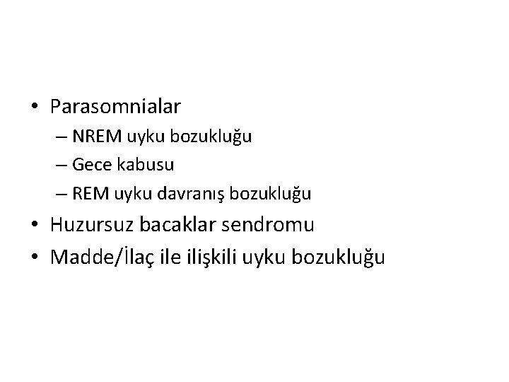  • Parasomnialar – NREM uyku bozukluğu – Gece kabusu – REM uyku davranış