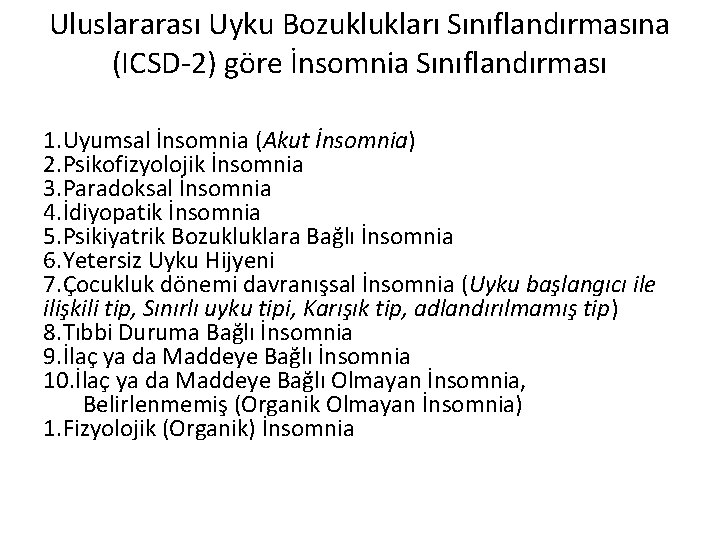 Uluslararası Uyku Bozuklukları Sınıflandırmasına (ICSD-2) göre İnsomnia Sınıflandırması 1. Uyumsal İnsomnia (Akut İnsomnia) 2.