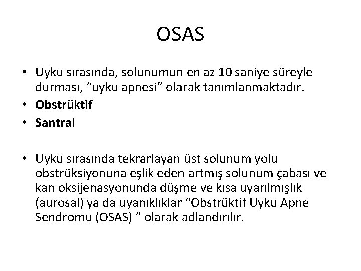 OSAS • Uyku sırasında, solunumun en az 10 saniye süreyle durması, “uyku apnesi” olarak