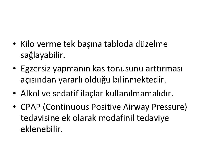  • Kilo verme tek başına tabloda düzelme sağlayabilir. • Egzersiz yapmanın kas tonusunu