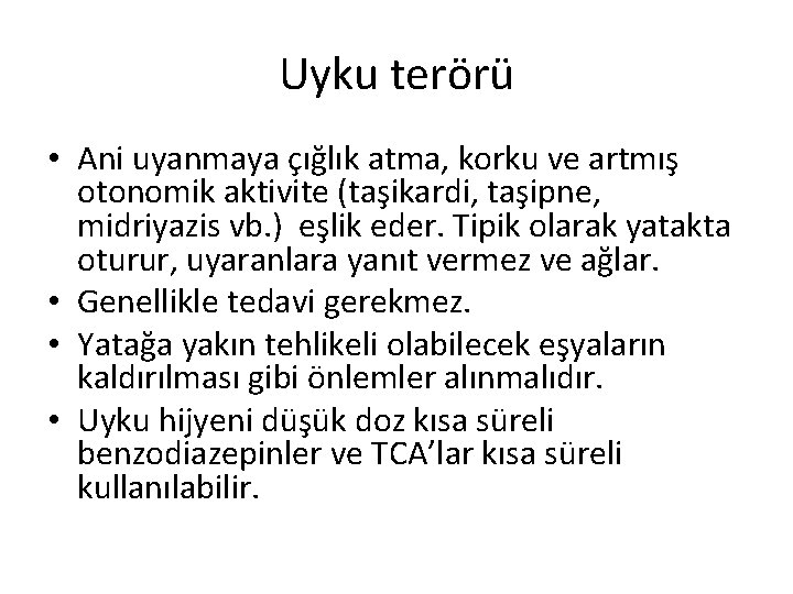 Uyku terörü • Ani uyanmaya çığlık atma, korku ve artmış otonomik aktivite (taşikardi, taşipne,