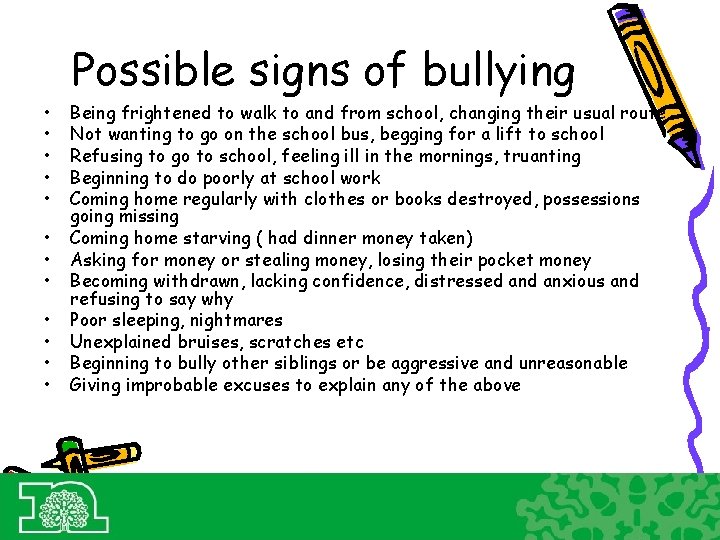 Possible signs of bullying • • • Being frightened to walk to and from