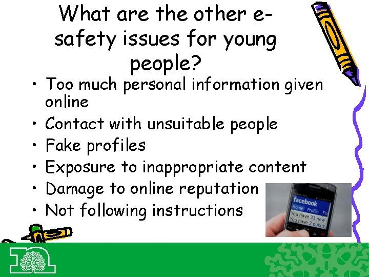 What are the other esafety issues for young people? • Too much personal information