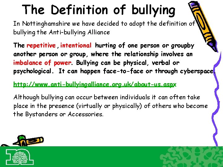 The Definition of bullying In Nottinghamshire we have decided to adopt the definition of
